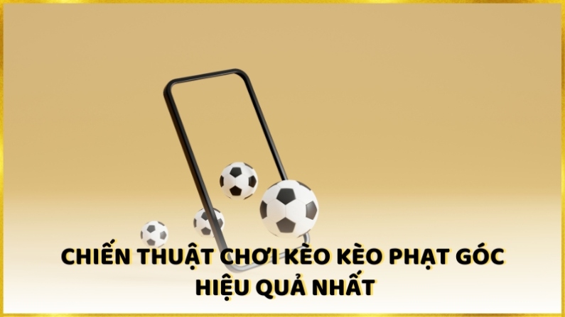 Chiến thuật chơi kèo kèo phạt góc hiệu quả nhất