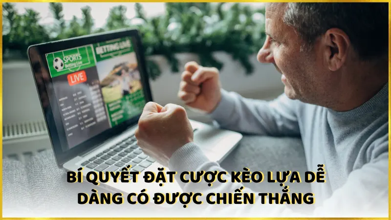 Bí quyết đặt cược kèo lựa dễ dàng có được chiến thắng