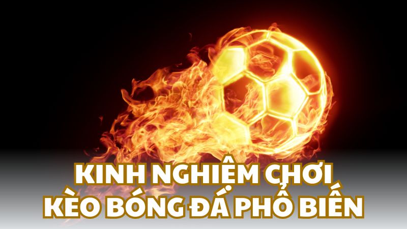 Kinh nghiệm chơi kèo bóng đá phổ biến