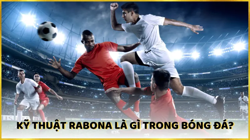 Kỹ thuật Rabona là gì trong bóng đá?