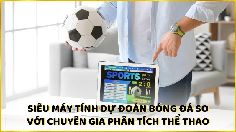 Siêu máy tính dự đoán bóng đá so với chuyên gia phân tích thể thao