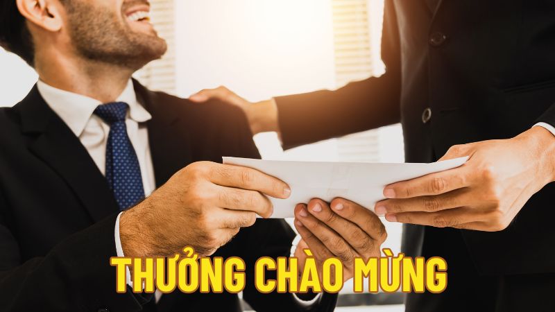 Thưởng chào mừng là những phúc lợi trong Khuyến Mãi Cá Cược Bóng Đá